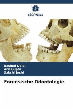 Forensische Odontologie - Dalal, Rashmi;Gupta, Anil;Joshi, Sakshi