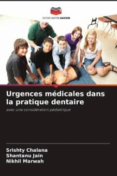 Urgences médicales dans la pratique dentaire - Chalana, Srishty;Jain, Shantanu;Marwah, Nikhil