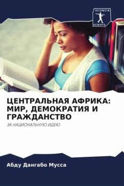 CENTRAL'NAYa AFRIKA: MIR, DEMOKRATIYa I GRAZhDANSTVO - Dangabo Mussa, Abdu