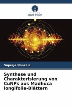 Synthese und Charakterisierung von CuNPs aus Madhuca longifolia-Blättern - Nookala, Supraja