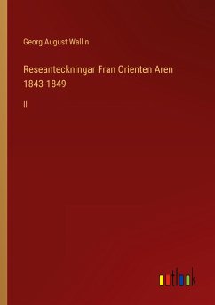 Reseanteckningar Fran Orienten Aren 1843-1849 - Wallin, Georg August
