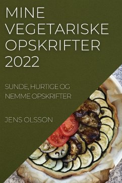 MINE VEGETARISKE OPSKRIFTER 2022 - Olsson, Jens