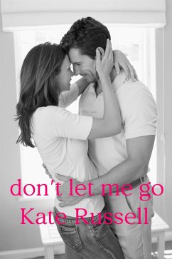 Don't Let Me Go (Best Friends Trio, #1) (eBook, ePUB) - Russell, Kate