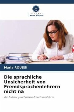 Die sprachliche Unsicherheit von Fremdsprachenlehrern nicht na - ROUSSI, Maria