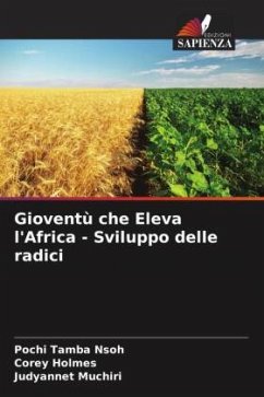 Gioventù che Eleva l'Africa - Sviluppo delle radici - Tamba Nsoh, Pochi;Holmes, Corey;Muchiri, Judyannet