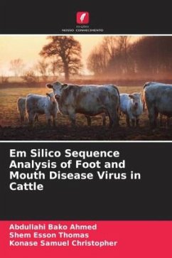 Em Silico Sequence Analysis of Foot and Mouth Disease Virus in Cattle - Ahmed, Abdullahi Bako;Thomas, Shem Esson;Christopher, Konase Samuel