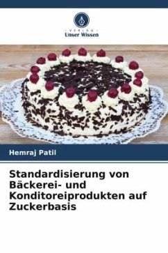 Standardisierung von Bäckerei- und Konditoreiprodukten auf Zuckerbasis - Patil, Hemraj