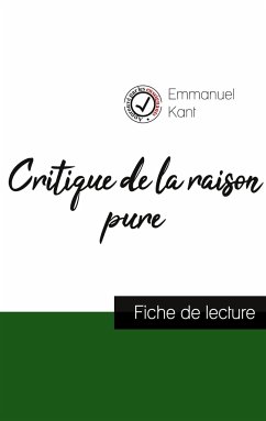 Critique de la raison pure de Kant (fiche de lecture et analyse complète de l'oeuvre) - Kant, Emmanuel