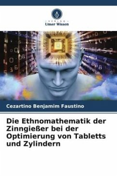 Die Ethnomathematik der Zinngießer bei der Optimierung von Tabletts und Zylindern - Faustino, Cezartino Benjamim