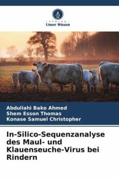 In-Silico-Sequenzanalyse des Maul- und Klauenseuche-Virus bei Rindern - Ahmed, Abdullahi Bako;Thomas, Shem Esson;Christopher, Konase Samuel