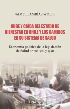 Cover Auge y caída del Estado de bienestar en Chile y los cambios en su sistema de Salud (eBook, ePUB)