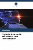 Digitale Prothetik: Techniken und Innovationen