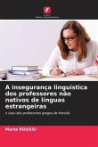 A insegurança linguística dos professores não nativos de línguas estrangeiras