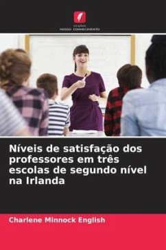 Níveis de satisfação dos professores em três escolas de segundo nível na Irlanda - Minnock English, Charlene