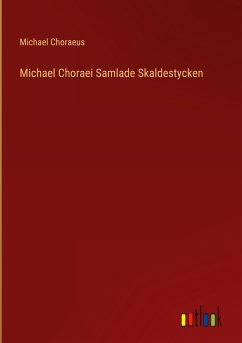 Michael Choraei Samlade Skaldestycken