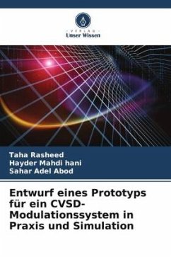 Entwurf eines Prototyps für ein CVSD-Modulationssystem in Praxis und Simulation - Rasheed, Taha;Mahdi hani, Hayder;Adel Abod, Sahar