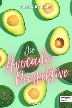 Die Avocado-Perspektive (eBook, ePUB) - Körner, Paula