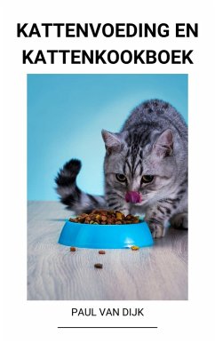 Kattenvoeding en Kattenkookboek (eBook, ePUB) - Dijk, Paul van