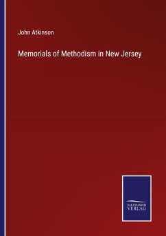 Memorials of Methodism in New Jersey - Atkinson, John