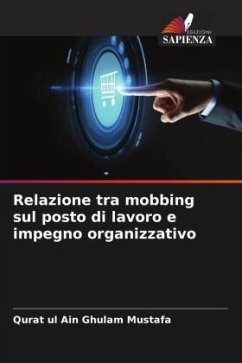 Relazione tra mobbing sul posto di lavoro e impegno organizzativo - Ghulam Mustafa, Qurat ul Ain