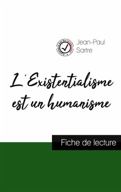 L'Existentialisme est un humanisme de Jean-Paul Sartre (fiche de lecture et analyse complète de l'oeuvre) - Sartre, Jean-Paul