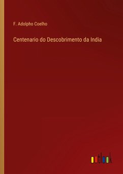 Centenario do Descobrimento da India - Coelho, F. Adolpho