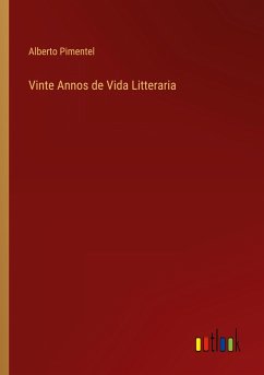 Vinte Annos de Vida Litteraria - Pimentel, Alberto