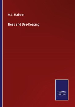 Bees and Bee-Keeping - Harbison, W. C.