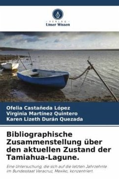 Bibliographische Zusammenstellung über den aktuellen Zustand der Tamiahua-Lagune. - Castañeda López, Ofelia;Martínez Quintero, Virginia;Durán Quezada, Karen Lizeth