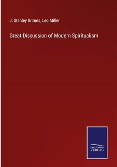 Great Discussion of Modern Spiritualism - Grimes, J. Stanley; Miller, Leo
