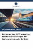 Strategien des INPP angesichts der Herausforderungen der Basisentwicklung in der DRK
