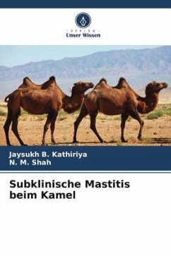 Subklinische Mastitis beim Kamel - Kathiriya, Jaysukh B.;Shah, N. M.