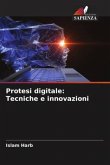 Protesi digitale: Tecniche e innovazioni