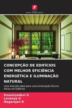 CONCEPÇÃO DE EDIFÍCIOS COM MELHOR EFICIÊNCIA ENERGÉTICA E ILUMINAÇÃO NATURAL - G, Kousalyadevi;G, Lavanya;R, Nagarajan
