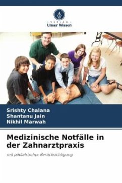 Medizinische Notfälle in der Zahnarztpraxis - Chalana, Srishty;Jain, Shantanu;Marwah, Nikhil