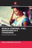 ÁFRICA CENTRAL: PAZ, DEMOCRACIA E CIDADANIA