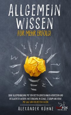 Allgemeinwissen für mehr Erfolg! (eBook, ePUB) - Kühne, Alexander