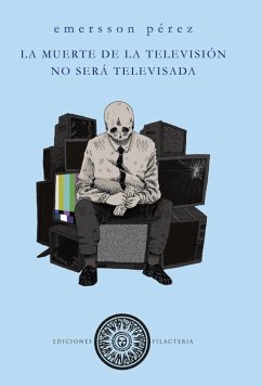 La muerte de la tv no será televisada (eBook, ePUB) - Peréz, Emersson