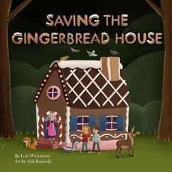 Saving the Gingerbread House (eBook, ePUB) - Wickstrom, Lois