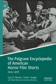 The Palgrave Encyclopedia of American Horror Film Shorts (eBook, PDF)