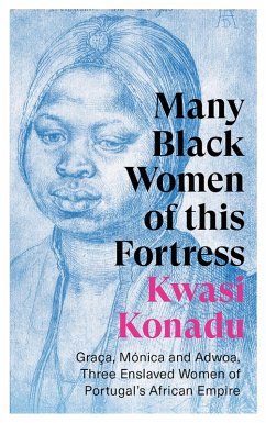 Many Black Women of this Fortress (eBook, ePUB) - Konadu, Kwasi