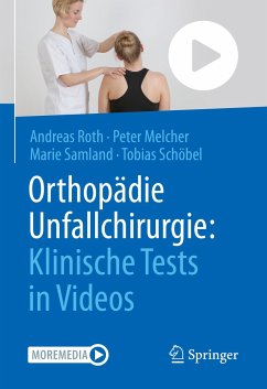 Orthopädie Unfallchirurgie: Klinische Tests in Videos (eBook, PDF) - Roth, Andreas; Melcher, Peter; Samland, Marie; Schöbel, Tobias