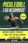 Pickleball for Beginners: Level Up Your Game with 7 Secret Techniques to Outplay Friends and Ace the Court [III Edition] (eBook, ePUB)