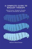 A Complete Guide to Maggot Therapy (eBook, ePUB)