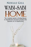 Wabi-Sabi Home: The Complete Guide to Finding Beauty in Imperfection and Learn all About the Japanese art of Imperfection (eBook, ePUB)