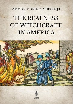 The Realness of Witchcraft in America (eBook, ePUB) - Monroe Aurand Jr., Ammon