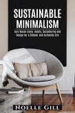 Sustainable Minimalism: Zero Waste Living. Habits, Decluttering and Design for a Simpler and Authentic Life (eBook, ePUB)