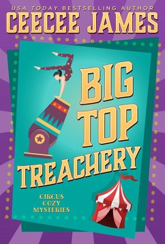 Big Top Treachery (Cirque de Slay Cozy Mysteries, #2) (eBook, ePUB) - James, Ceecee