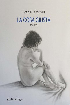 La cosa giusta (eBook, ePUB) - Pazzelli, Donatella