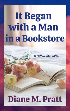 It Began with a Man in a Bookstore (eBook, ePUB) - Pratt, Diane M.